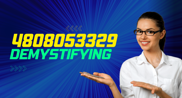 4808053329 Demystifying: Exploring its Significance and Potential Meanings