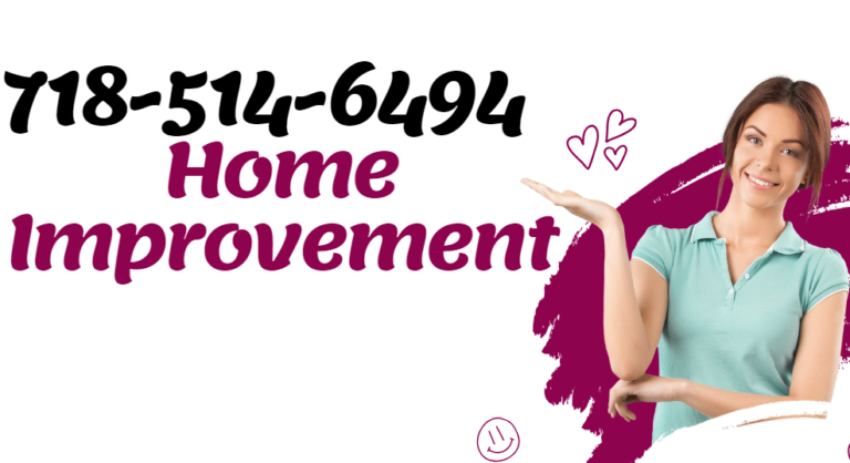 718-514-6494: Exploring Home Improvement Solutions for a Better Living Space