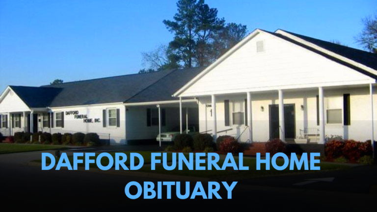 Dafford Funeral Home Obituary: Honoring Lives and Memories